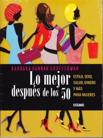 Lo mejor despus de los 50: Estilo, sexo, salud, dinero y ms para mujeres (Spanish Edition)