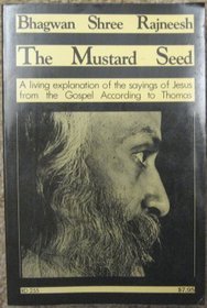 The Mustard Seed: Discourses on the Sayings of Jesus Taken from the Gospel According to Thomas