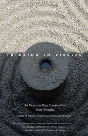 Thinking in Circles: An Essay on Ring Composition (The Terry Lectures Series)