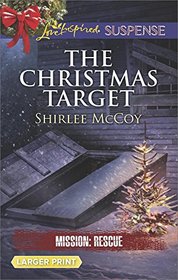 The Christmas Target (Mission: Rescue, Bk 6) (Love Inspired Suspense, No 567) (Larger Print)