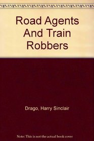 Road agents and train robbers;: Half a century of Western banditry