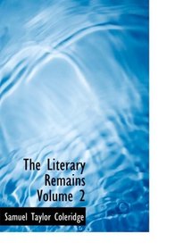 The Literary Remains  Volume 2 (Large Print Edition)