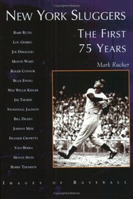 New York Sluggers: The First 75 Years (NY)   (Images of Baseball)
