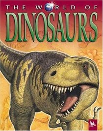 The World of Dinosaurs (The World of . . .)