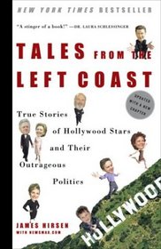 Tales from the Left Coast : True Stories of Hollywood Stars and Their Outrageous Politics