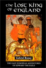 The Lost King of England: The East European Adventures of Edward the Exile (Warfare in History)