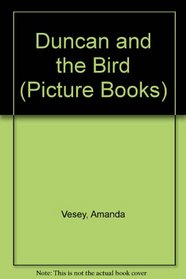 Duncan and the Bird (Picture Books)