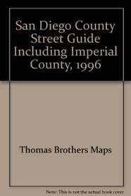 San Diego County Street Guide Including Imperial County, 1996