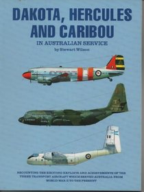 Dakota, Hercules and Caribou in Australian Service (Australian Airpower Collection)