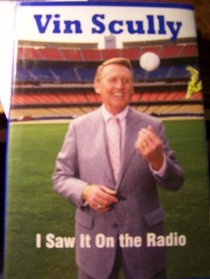 Vin Scully I Saw It on the Radio (A Tribute Book)