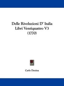 Delle Rivoluzioni D' Italia Libri Ventiquattro V3 (1770) (Italian Edition)
