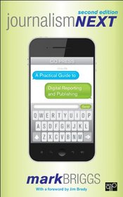 Journalism Next: A Practical Guide to Digital Reporting and Publishing, 2nd Edition