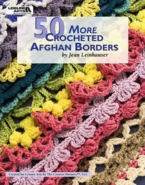 50 More Crocheted Afghan Borders (Leisure Arts, No 4531)