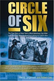 Circle of Six: The True Story of New York's Most Notorious Cop Killer and The Cop Who Risked Everything to Catch Him