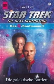 Star Trek. The Next Generation. Die galaktische Barriere. Das Q- Kontinuum 1.