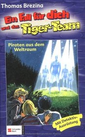 Ein Fall fr dich und das Tiger-Team, Bd.17, Piraten aus dem Weltraum