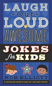 Laugh-Out-Loud Awesome Jokes for Kids (Laugh-Out-Loud Jokes for Kids)