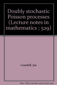 Doubly stochastic Poisson processes (Lecture notes in mathematics ; 529)