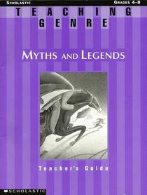 Myths and Legends (Scholastic Teaching Genre Teacher's Guide)