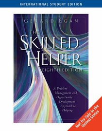 The Skilled Helper: A Problem-management and Opportunity Development Approach to Helping
