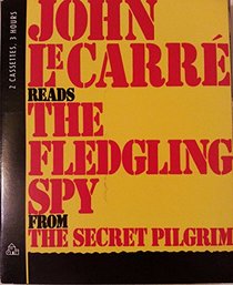 The Fledgling Spy: from The Secret Pilgrim (Audio Cassette) (Abridged)