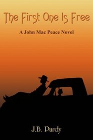 The First One Is Free: A John Mac Peace Novel
