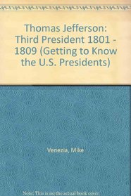 Thomas Jefferson: Third President 1801 - 1809 (Getting to Know the U.S. Presidents)
