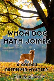 Whom Dog Hath Joined (Golden Retriever Mysteries) (Volume 5)