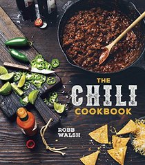 The Chili Cookbook: From Three-Bean to Four-Alarm, Con Carne to Vegetarian, Cookoff-Worthy Recipes for the One-Pot Classic