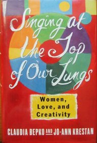 Singing at the Top of Our Lungs: Women, Love, and Creativity