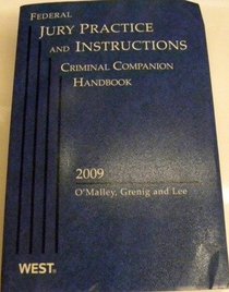 Federal Jury Practice and Instructions Criminal Companion Handbook, 2009 ed.