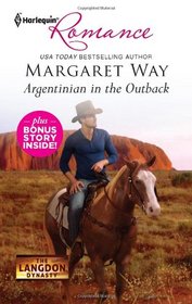 Argentinian in the Outback (Langdon Dynasty, Bk 2) (Harlequin Romance, No 4309)