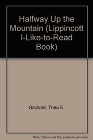 Halfway Up the Mountain (Lippincott I-Like-to-Read Book)