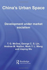 China's Urban Space: Development under market socialism (Routledge Studies on China in Transition)