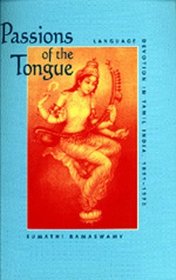 Passions of the Tongue: Language Devotion in Tamil India, 1891-1970 (Studies on the History of Society and Culture , No 29)