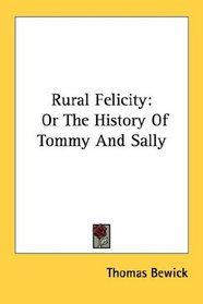 Rural Felicity: Or The History Of Tommy And Sally