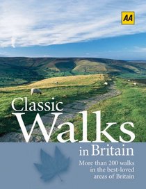 Classic Walks in Britain: More Than 200 Walks in the Best-Loved Areas of Britain (Aa Classic Walks)