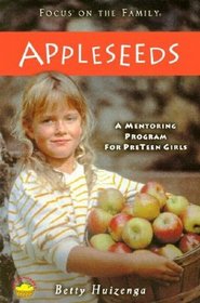 Appleseeds: A Ten-Week Nurturing Program for Preteen Girls (Apples of Gold Series)