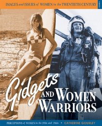 Gidgets and Women Warriors: Perceptions of Women in the 1950s and 1960s (Images and Issues of Women in the Twentieth Century)