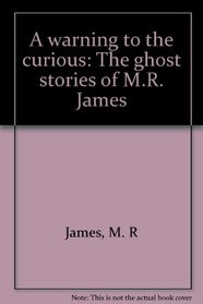 A warning to the curious: The ghost stories of M.R. James