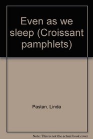 Even as we sleep (Croissant pamphlets)