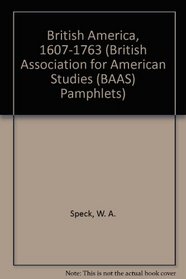 British America, 1607-1763 (British Association for American Studies (BAAS) Pamphlets)