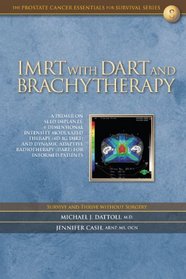 IMRT with DART and Brachytherapy: A Primer on Seed IMplants, 4-Dimensional Intensity Modulated Therapy (4D IG-IMRT) and Dynamic Adaptive Radiotherapy (DART) for Informed Paients
