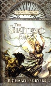 The Shattered Mask: Sembia: Gateway to the Realms Book III (Forgotten Realms)