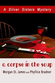 A Corpse in the Soup (Silver Sisters, Bk 1)