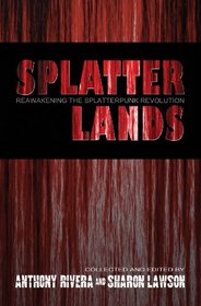 Splatterlands: Reawakening the Splatterpunk Revolution