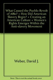 What Caused the Pueblo Revolt of 1680? & How Did American Slavery Begin? & Creating an American Culture & Women's Rights Emerges within the Anti-Slavery Movement