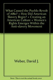 What Caused the Pueblo Revolt of 1680? & How Did American Slavery Begin? & Creating an American Culture & Women's Rights Emerges within the Anti-Slavery Movement