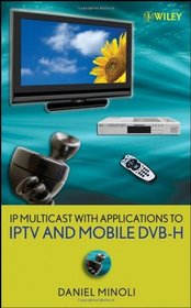 IP Multicast with Applications to IPTV and Mobile DVB-H