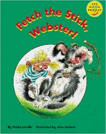 Longman Book Project: Fiction: Band 1: Webster Books Cluster: Fetch the Stick, Webster!: Pack of 6